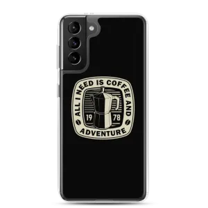 All I Need Is Coffee And Adventure Samsung Case