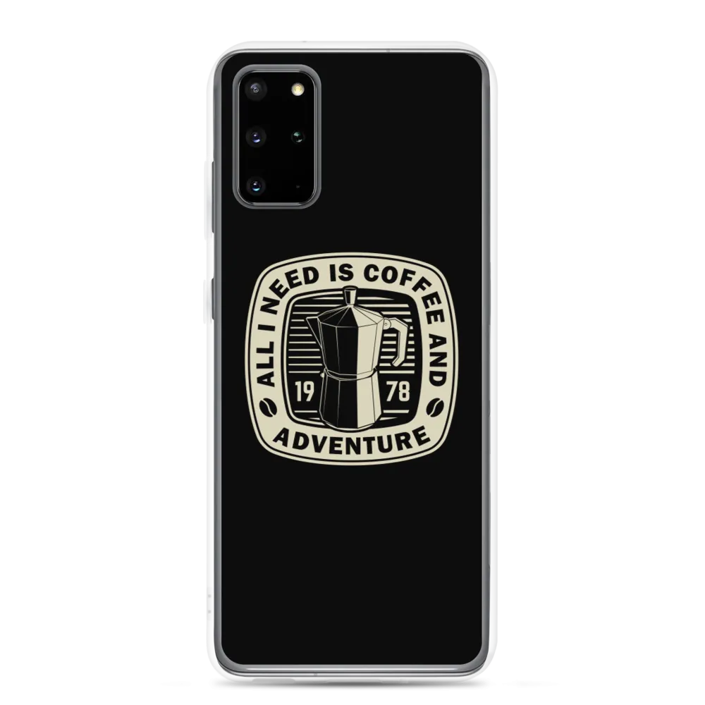 All I Need Is Coffee And Adventure Samsung Case