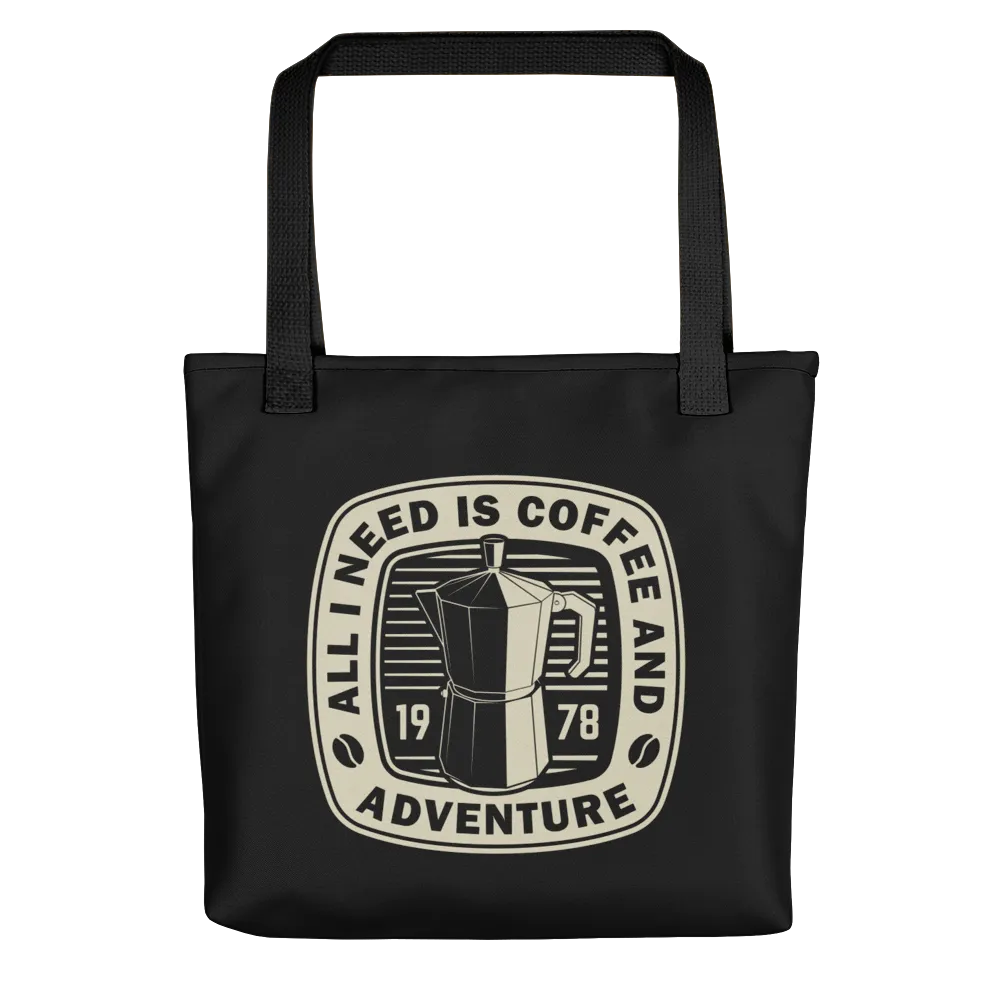 All I Need Is Coffee And Adventure Tote bag